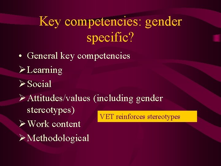 Key competencies: gender specific? • General key competencies Ø Learning Ø Social Ø Attitudes/values