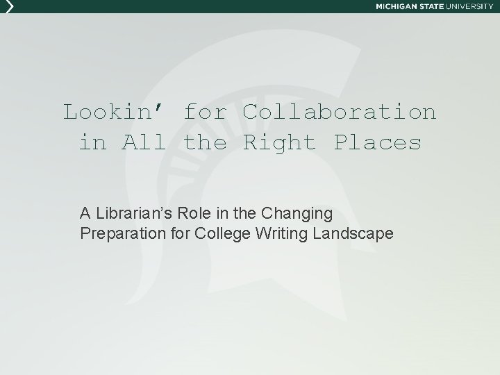 Lookin’ for Collaboration in All the Right Places A Librarian’s Role in the Changing