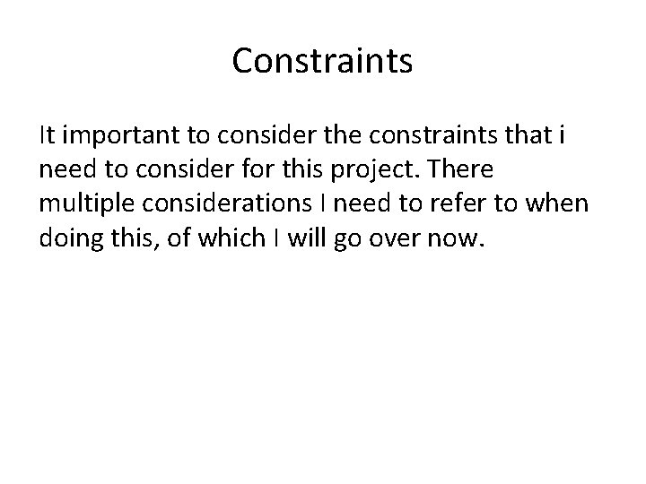 Constraints It important to consider the constraints that i need to consider for this