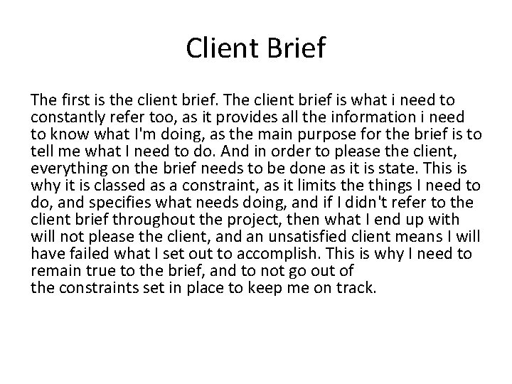 Client Brief The first is the client brief. The client brief is what i