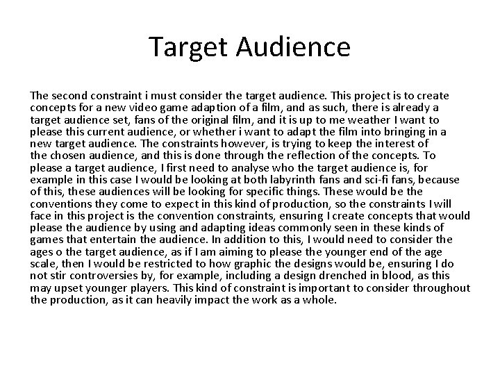 Target Audience The second constraint i must consider the target audience. This project is