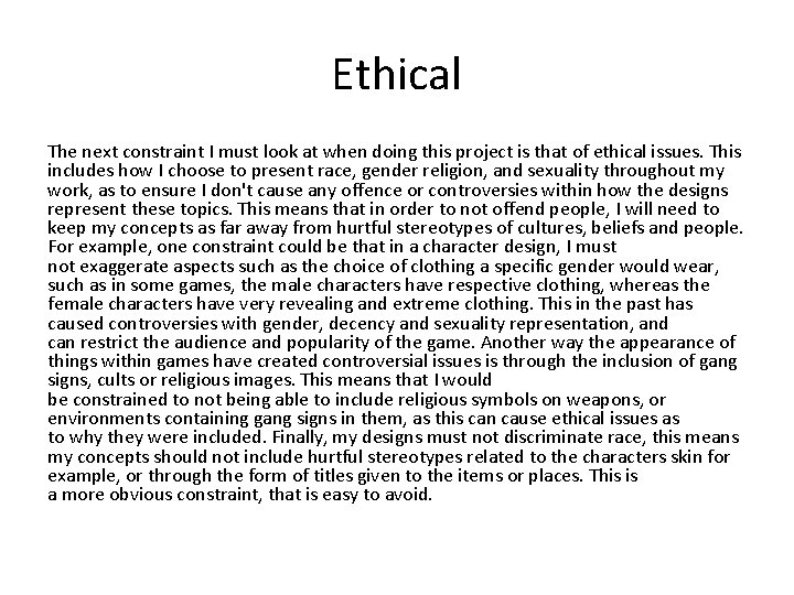 Ethical The next constraint I must look at when doing this project is that