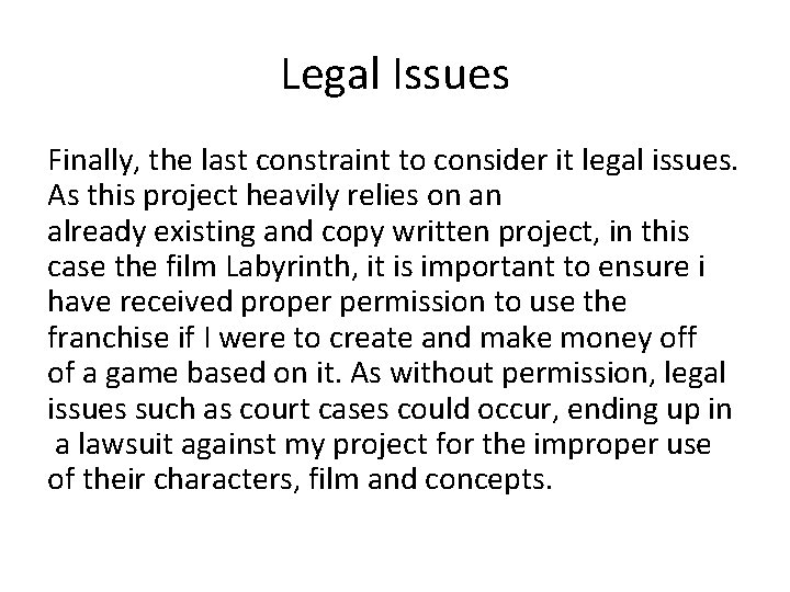 Legal Issues Finally, the last constraint to consider it legal issues. As this project