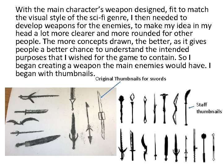 With the main character’s weapon designed, fit to match the visual style of the