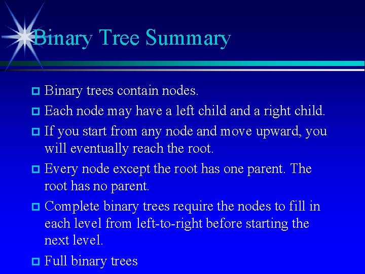 Binary Tree Summary Binary trees contain nodes. p Each node may have a left