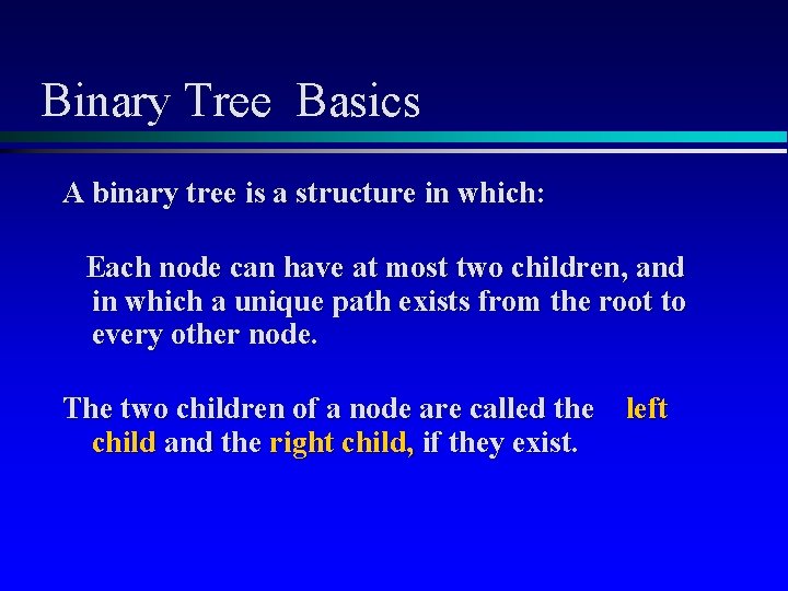 Binary Tree Basics A binary tree is a structure in which: Each node can