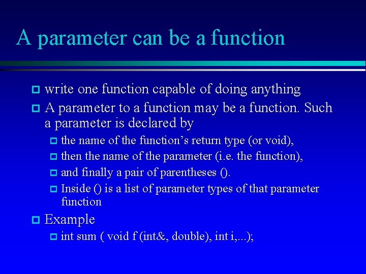 A parameter can be a function write one function capable of doing anything p