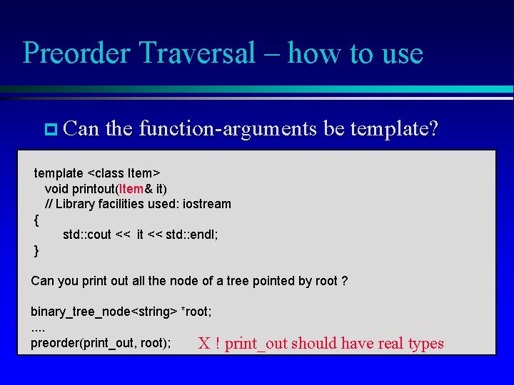 Preorder Traversal – how to use p Can the function-arguments be template? template <class