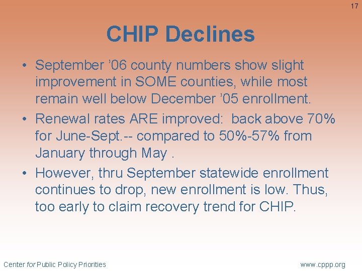 17 CHIP Declines • September ’ 06 county numbers show slight improvement in SOME