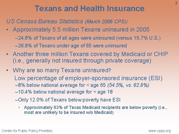 2 Texans and Health Insurance US Census Bureau Statistics (March 2006 CPS): • Approximately