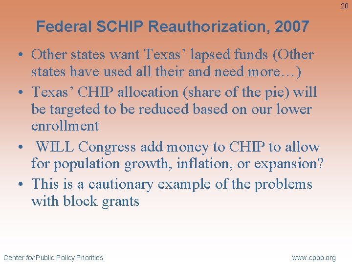 20 Federal SCHIP Reauthorization, 2007 • Other states want Texas’ lapsed funds (Other states