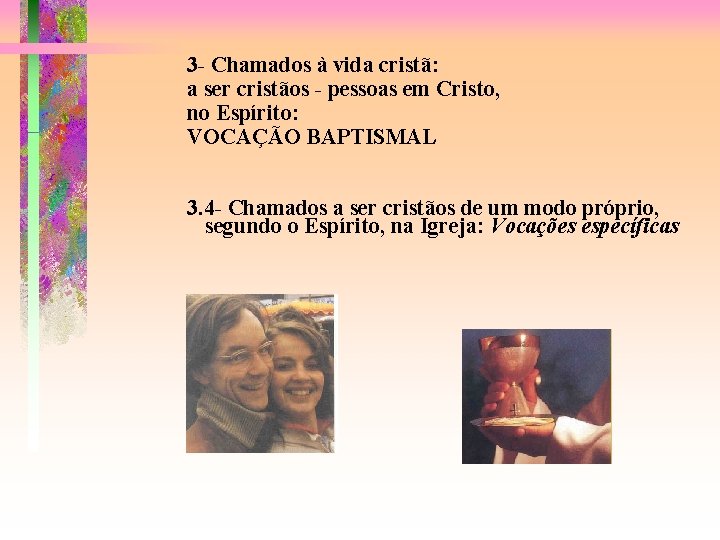 3 - Chamados à vida cristã: a ser cristãos - pessoas em Cristo, no