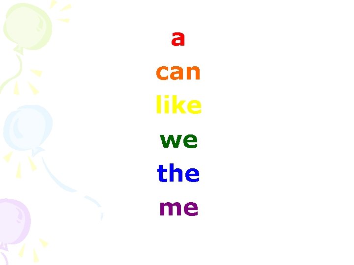 a can like we the me 