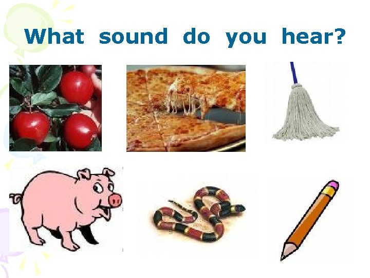 What sound do you hear? 