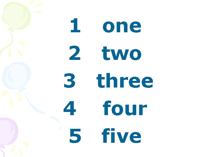 1 one 2 two 3 three 4 four 5 five 