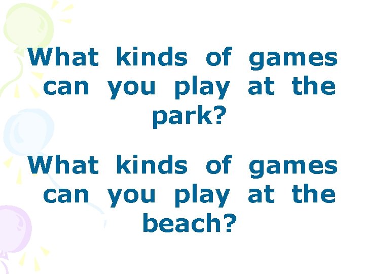 What kinds of games can you play at the park? What kinds of games
