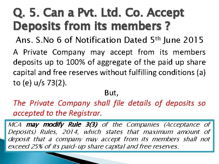 Q. 5. Can a Pvt. Ltd. Co. Accept Deposits from its members ? Ans.