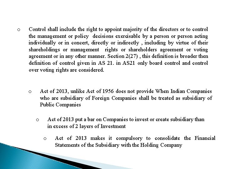 o Control shall include the right to appoint majority of the directors or to