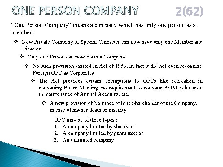 ONE PERSON COMPANY 2(62) “One Person Company” means a company which has only one