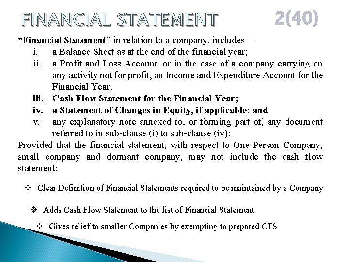 FINANCIAL STATEMENT 2(40) “Financial Statement” in relation to a company, includes— i. a Balance