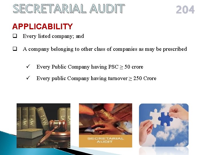 SECRETARIAL AUDIT 204 APPLICABILITY q Every listed company; and q A company belonging to