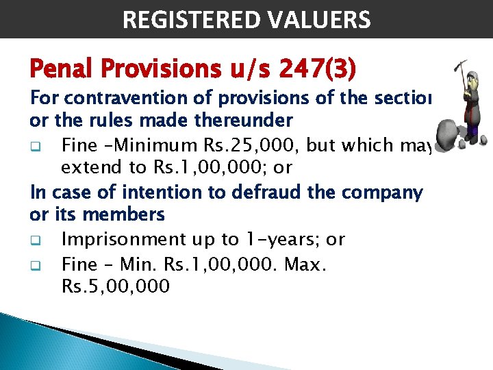 REGISTERED VALUERS Penal Provisions u/s 247(3) For contravention of provisions of the section or