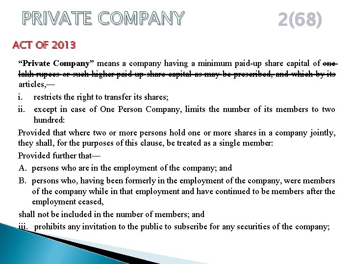 PRIVATE COMPANY 2(68) ACT OF 2013 “Private Company” means a company having a minimum