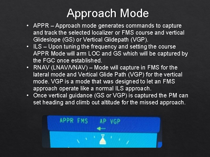 Approach Mode • APPR – Approach mode generates commands to capture and track the