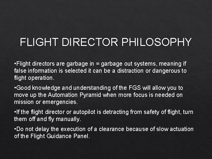 FLIGHT DIRECTOR PHILOSOPHY • Flight directors are garbage in = garbage out systems, meaning