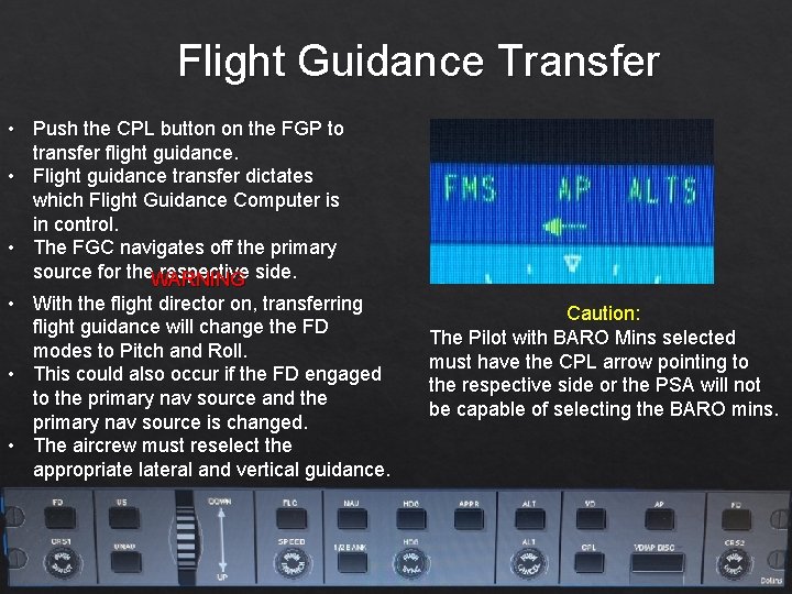 Flight Guidance Transfer • Push the CPL button on the FGP to transfer flight