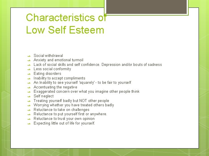 Characteristics of Low Self Esteem Social withdrawal Anxiety and emotional turmoil Lack of social