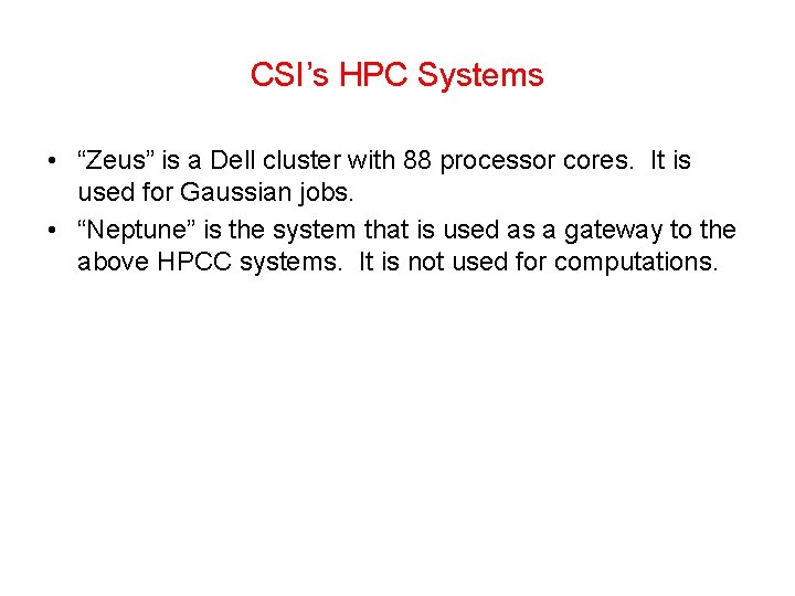 CSI’s HPC Systems • “Zeus” is a Dell cluster with 88 processor cores. It