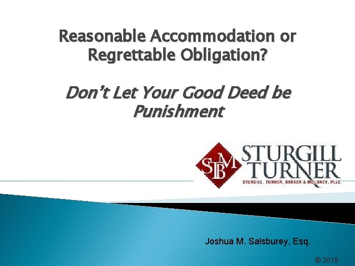 Reasonable Accommodation or Regrettable Obligation? Don’t Let Your Good Deed be Punishment Joshua M.