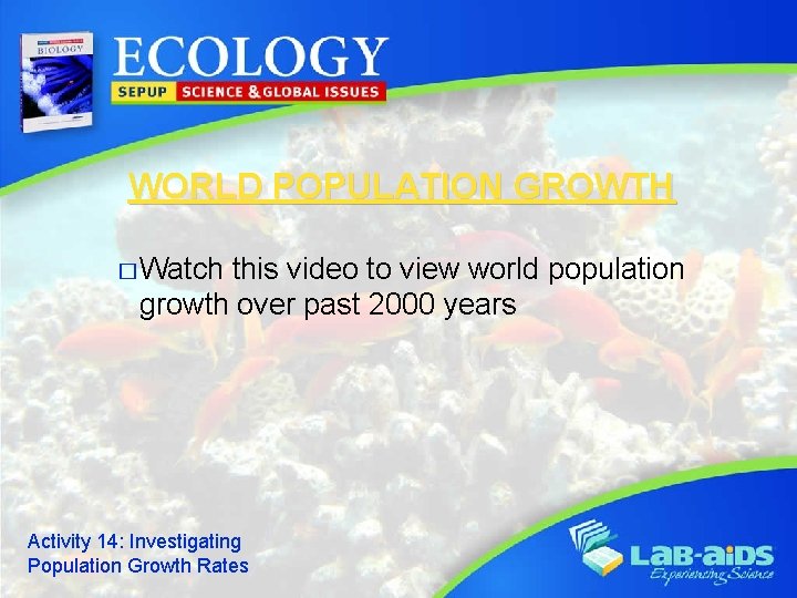 WORLD POPULATION GROWTH � Watch this video to view world population growth over past