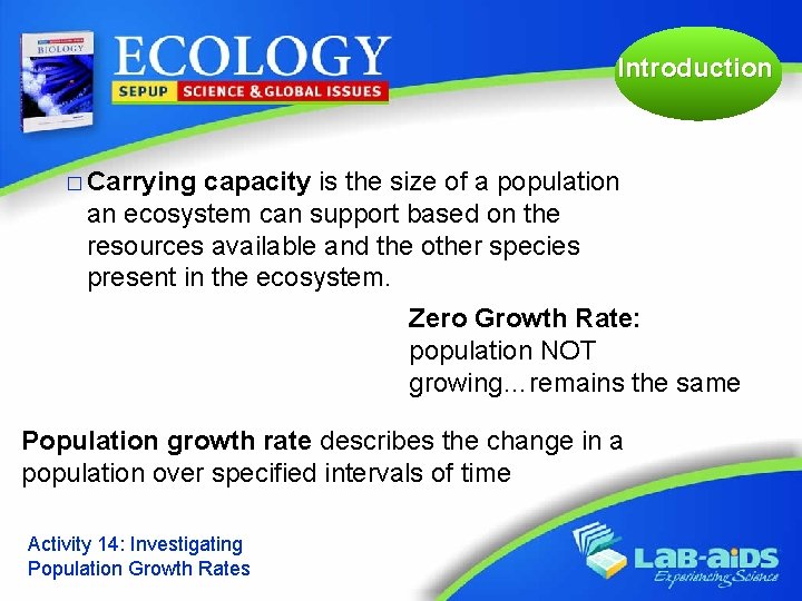 Introduction � Carrying capacity is the size of a population an ecosystem can support
