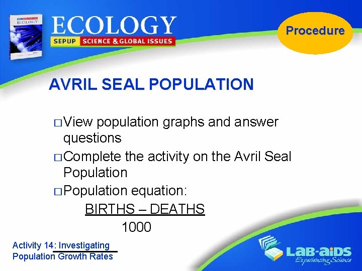 Procedure AVRIL SEAL POPULATION � View population graphs and answer questions � Complete the