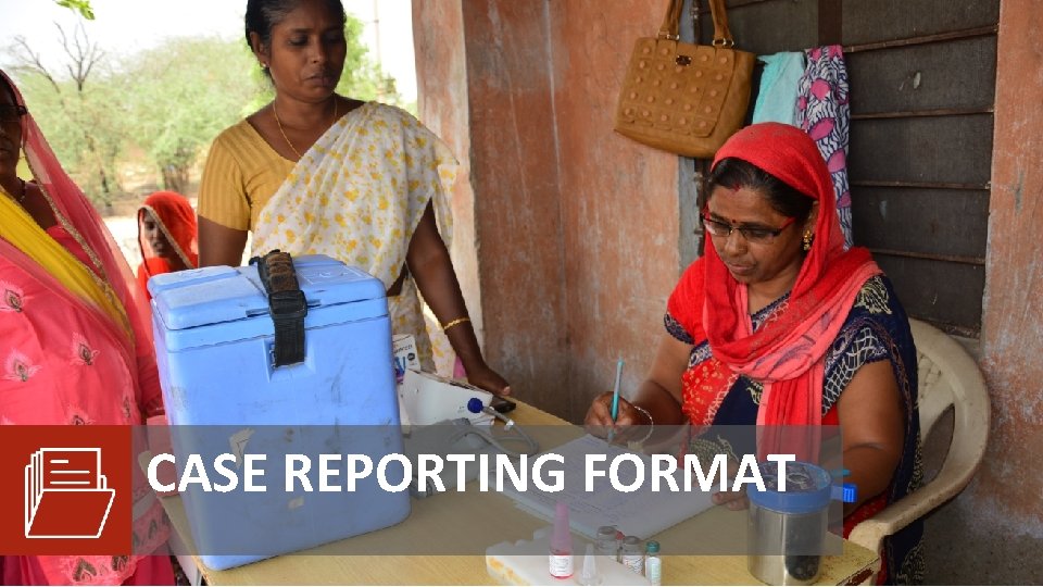 CASE REPORTING FORMAT 