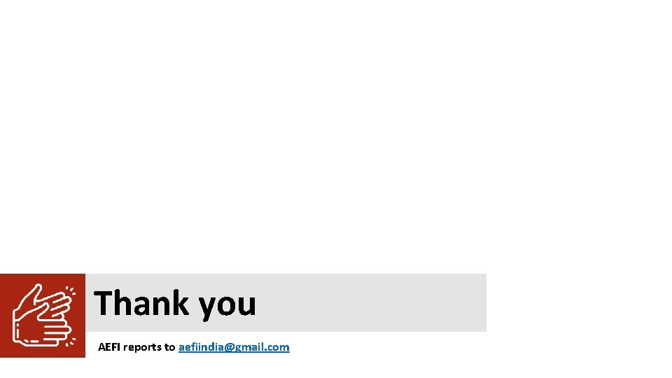 Thank you AEFI reports to aefiindia@gmail. com 