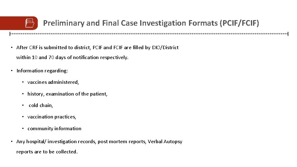 Preliminary and Final Case Investigation Formats (PCIF/FCIF) • After CRF is submitted to district,