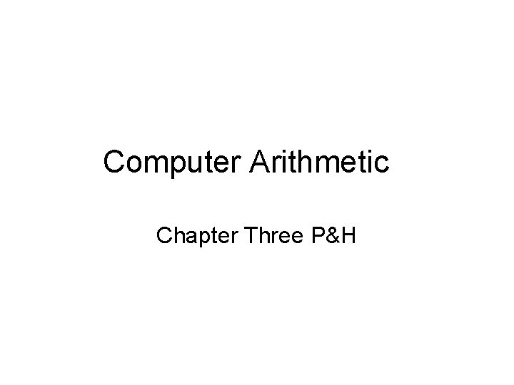 Computer Arithmetic Chapter Three P&H 