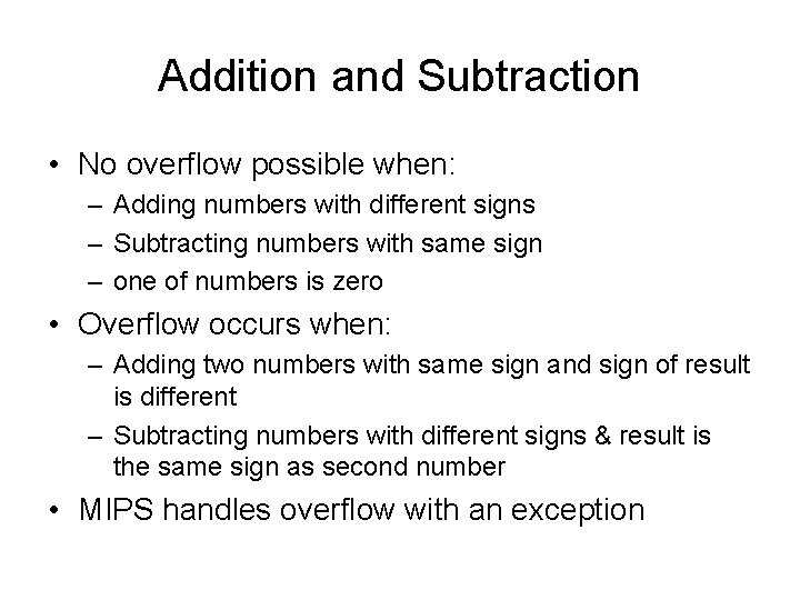 Addition and Subtraction • No overflow possible when: – Adding numbers with different signs