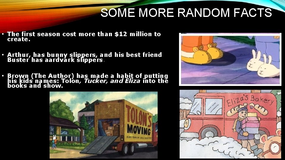 SOME MORE RANDOM FACTS • The first season cost more than $12 million to