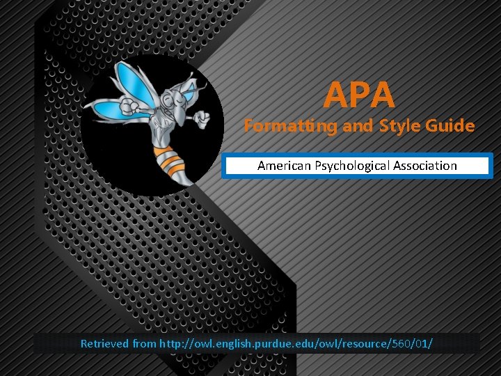 APA Formatting and Style Guide American Psychological Association Retrieved from http: //owl. english. purdue.