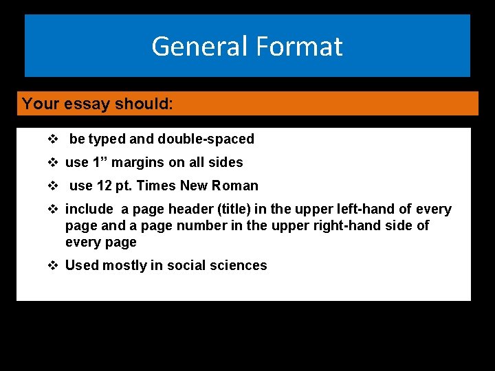 General Format Your essay should: v be typed and double-spaced v use 1” margins