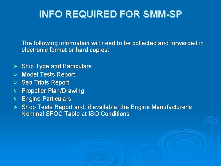 INFO REQUIRED FOR SMM-SP The following information will need to be collected and forwarded