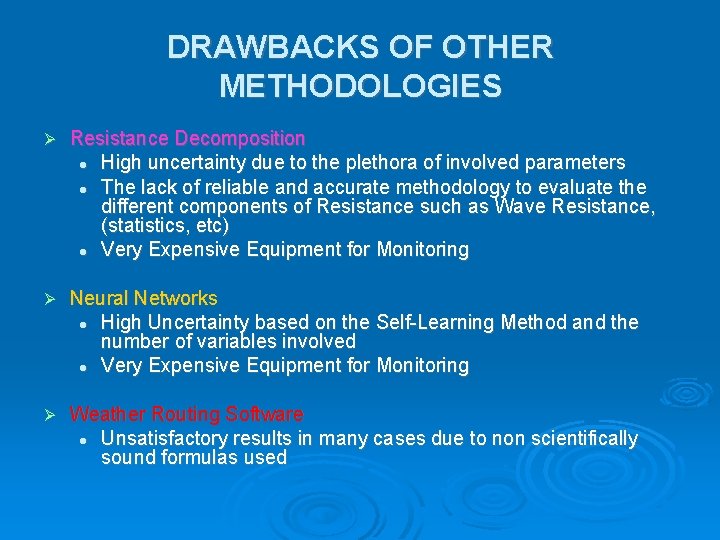 DRAWBACKS OF OTHER METHODOLOGIES Resistance Decomposition High uncertainty due to the plethora of involved