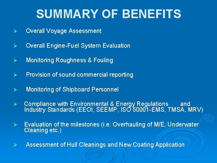 SUMMARY OF BENEFITS Overall Voyage Assessment Overall Engine-Fuel System Evaluation Monitoring Roughness & Fouling