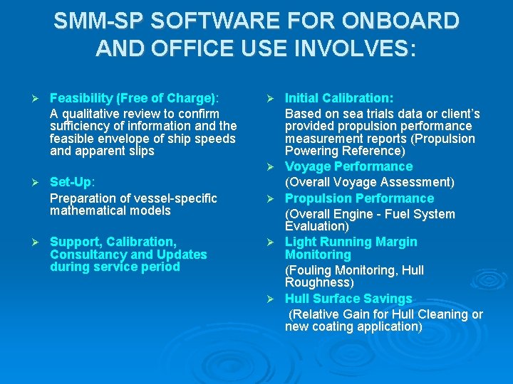 SMM-SP SOFTWARE FOR ONBOARD AND OFFICE USE INVOLVES: Feasibility (Free of Charge): A qualitative
