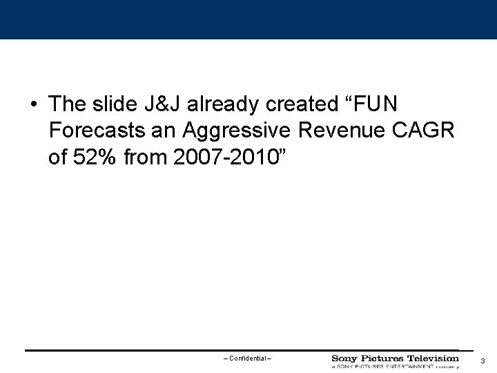  • The slide J&J already created “FUN Forecasts an Aggressive Revenue CAGR of