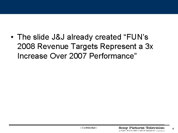  • The slide J&J already created “FUN’s 2008 Revenue Targets Represent a 3